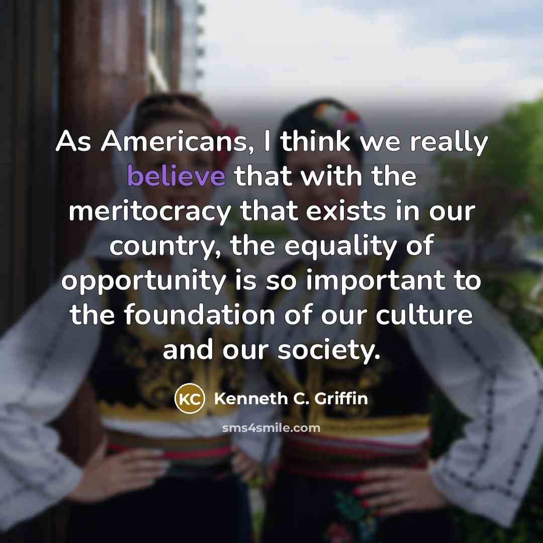 “As Americans, I think we really believe that with the…” quote by Kenneth C. Griffin
