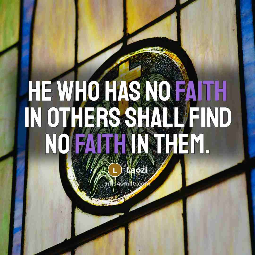 “He who has no faith in others shall find no…” quote by Laozi