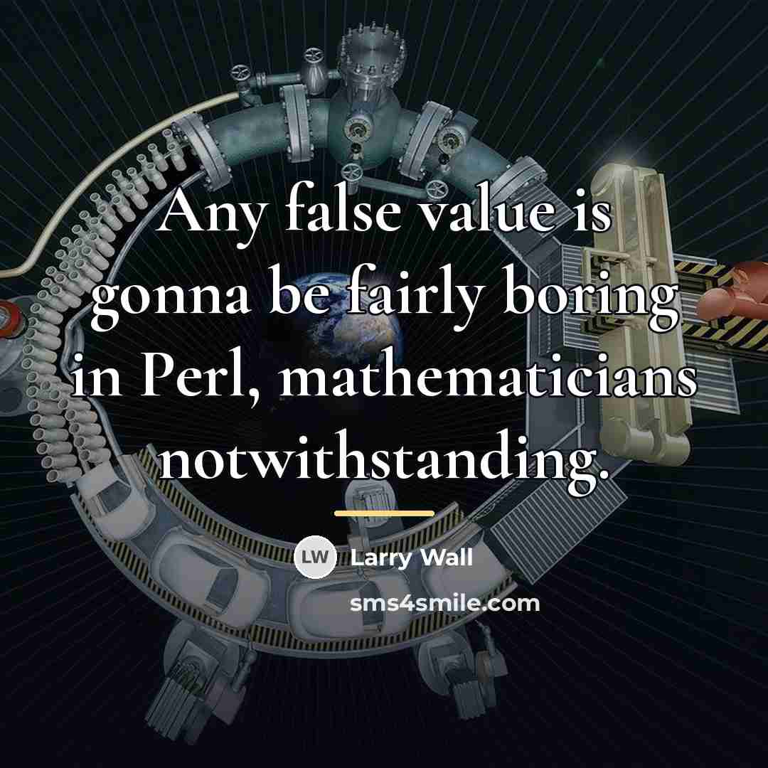 “Any false value is gonna be fairly boring in Perl,…” quote by Larry Wall