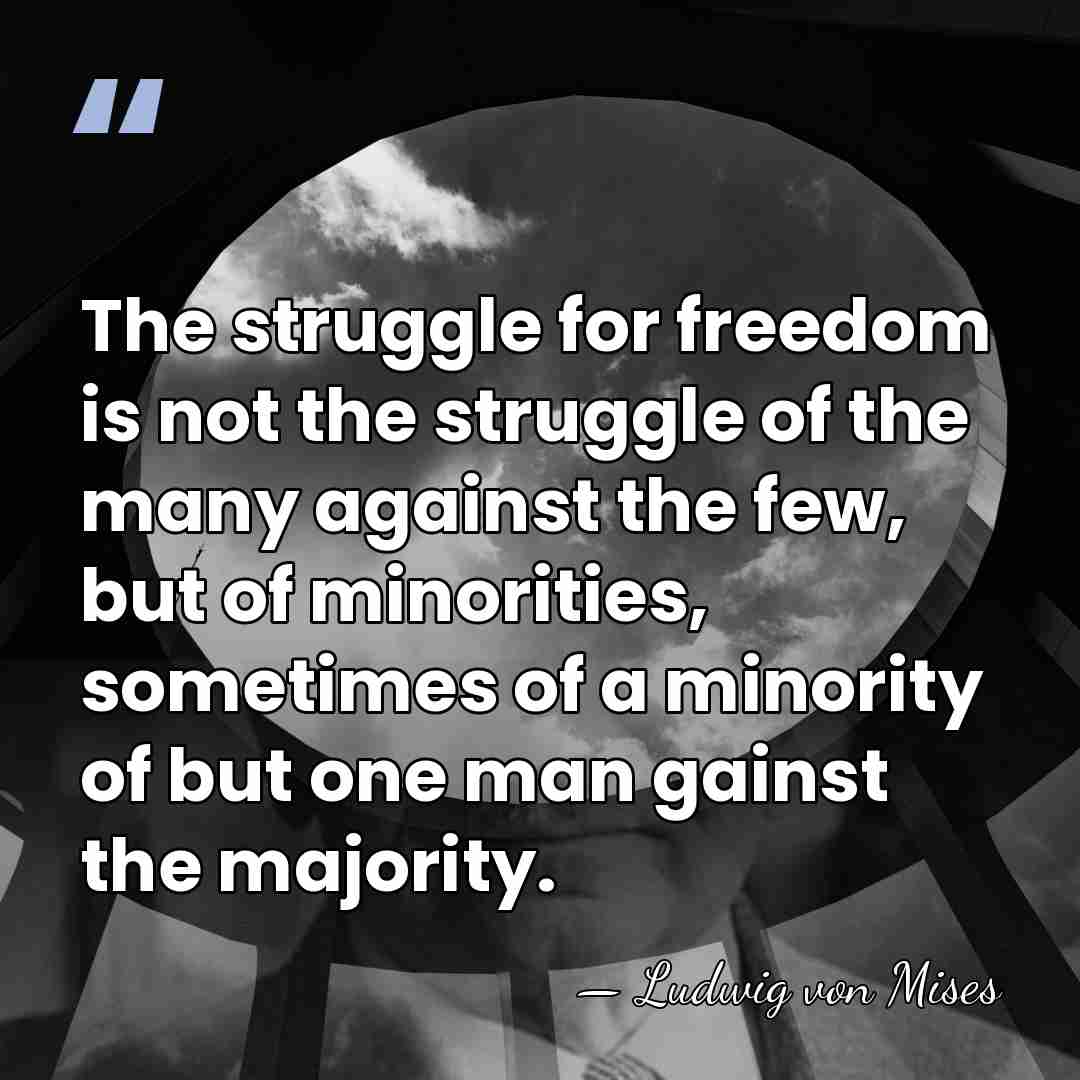 The struggle for freedom is not the struggle of the many against&hellip; - Ludwig von Mises