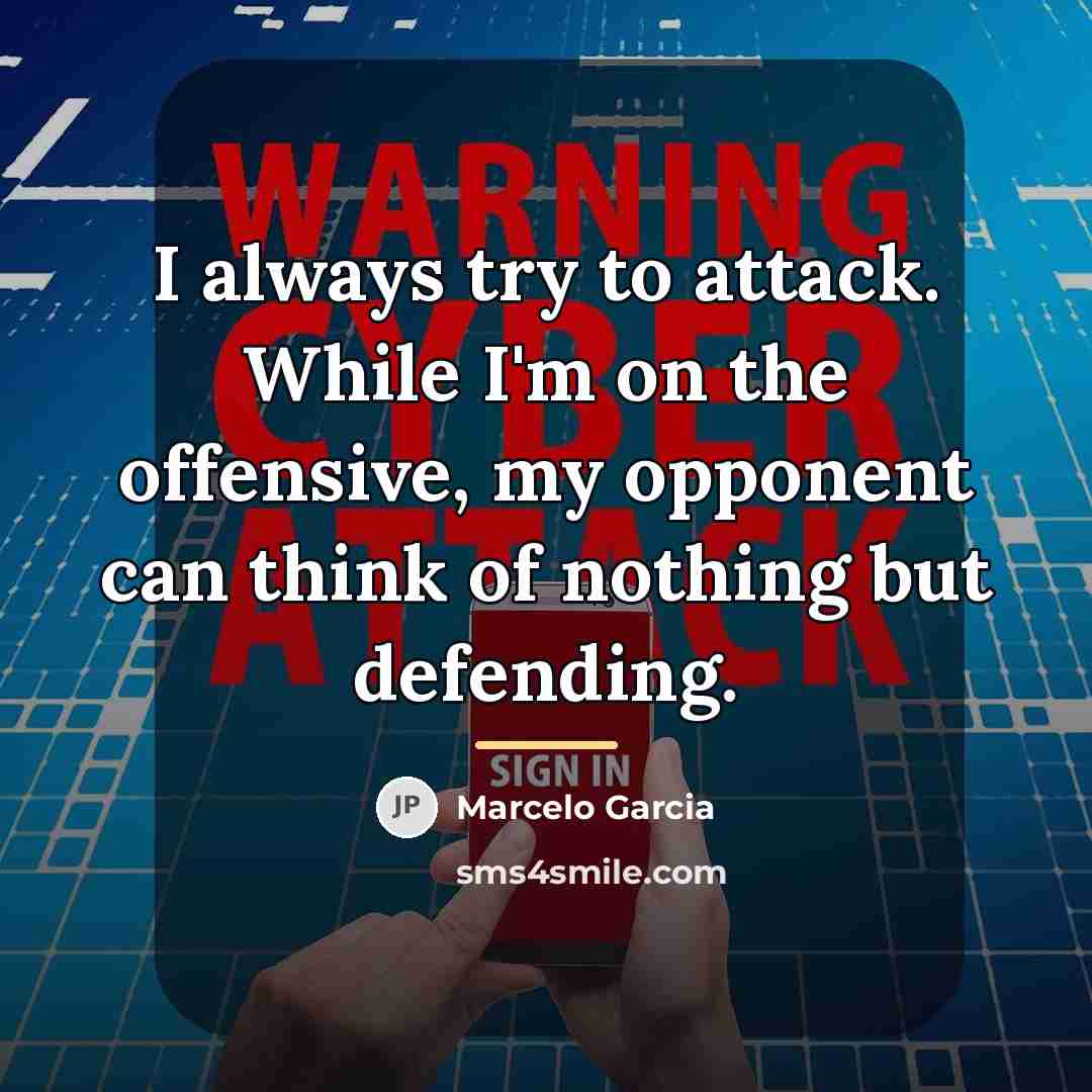 “I always try to attack. While I'm on the offensive,…” quote by Marcelo Garcia