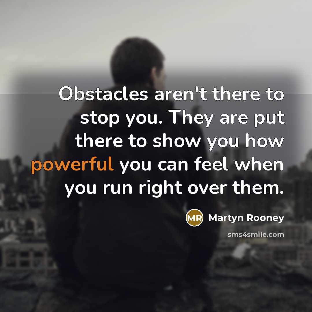 “Obstacles aren't there to stop you. They are put there…” quote by Martyn Rooney