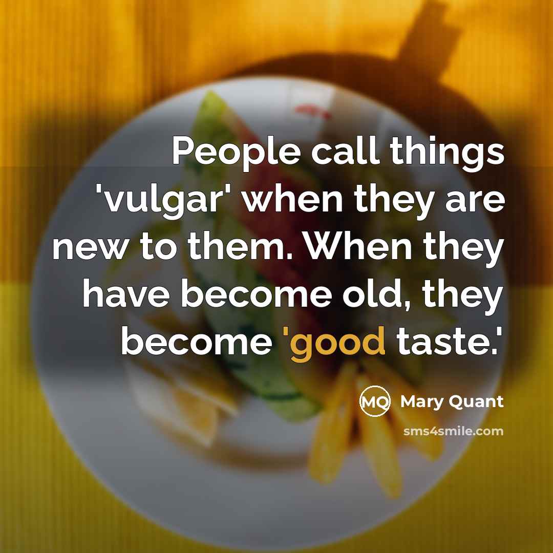 “People call things 'vulgar' when they are new to them.…” quote by Mary Quant