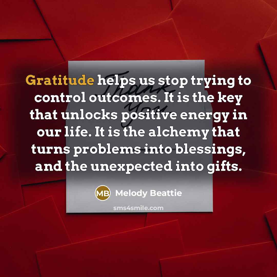 “Gratitude helps us stop trying to control outcomes. It is…” quote by Melody Beattie