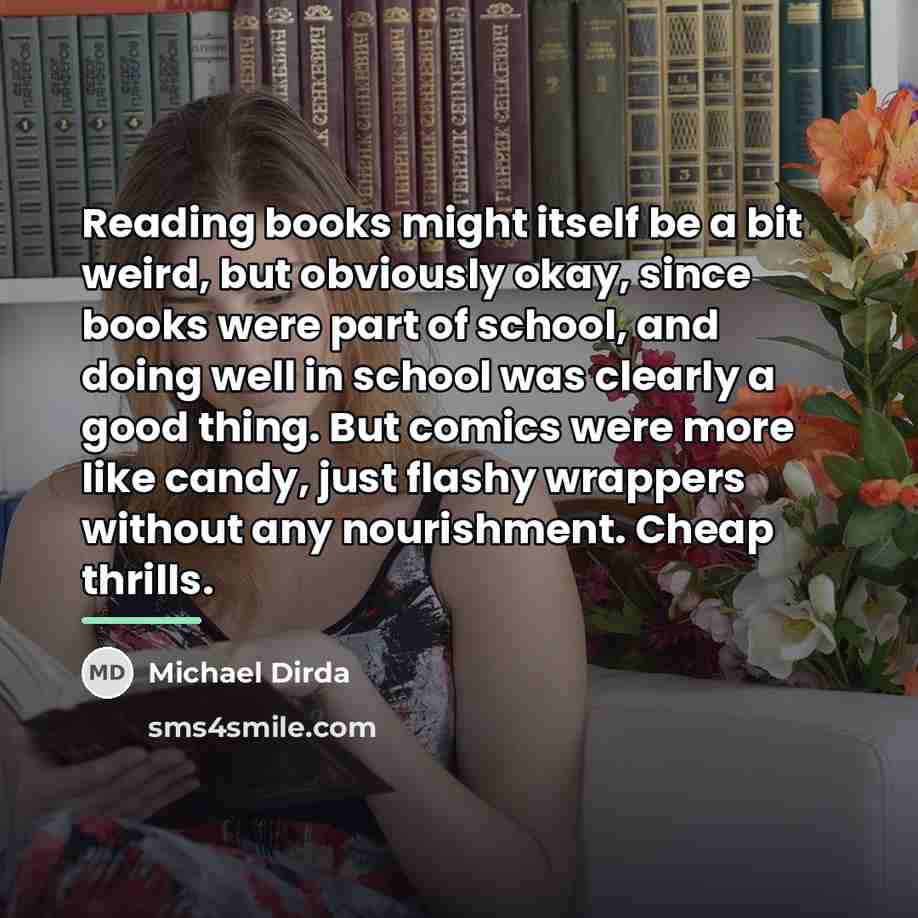 “Reading books might itself be a bit weird, but obviously…” quote by Michael Dirda