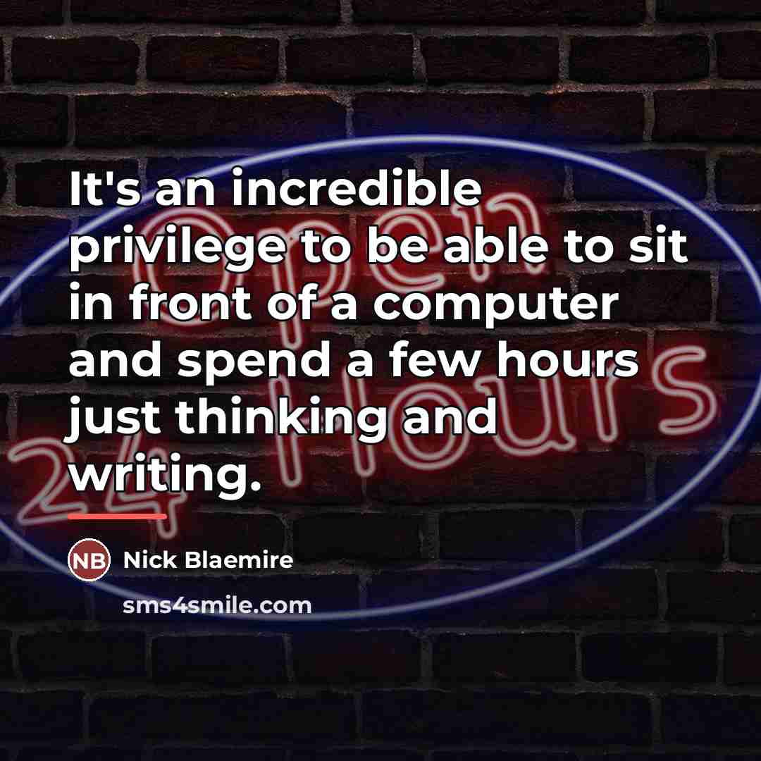 “It's an incredible privilege to be able to sit in…” quote by Nick Blaemire