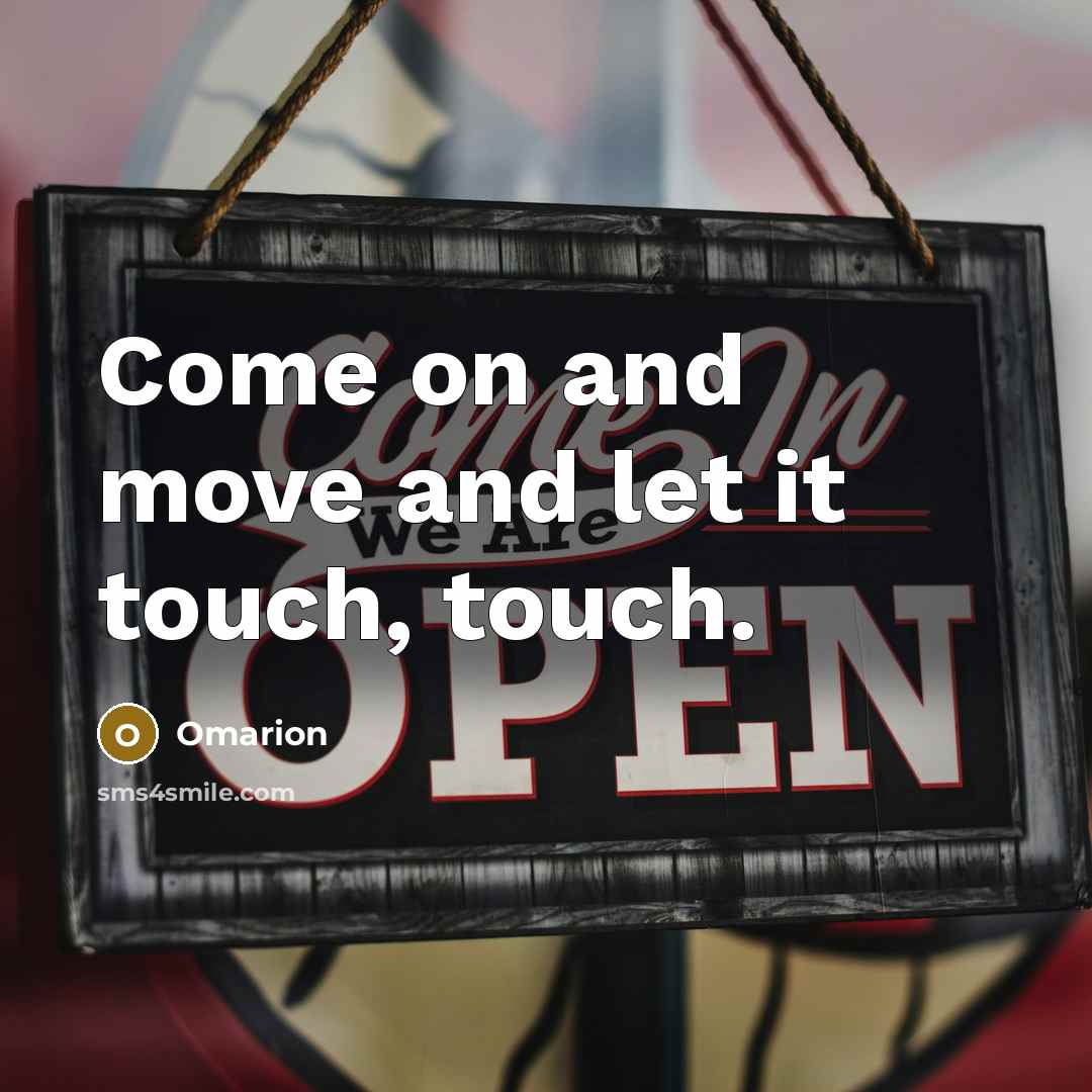 “Come on and move and let it touch, touch.” quote by Omarion