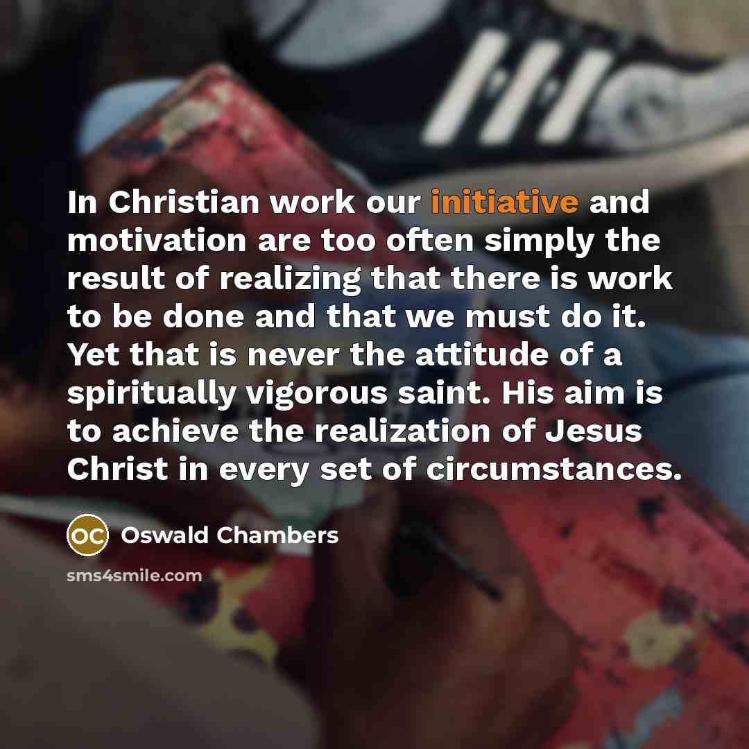 “In Christian work our initiative and motivation are too often…” quote by Oswald Chambers