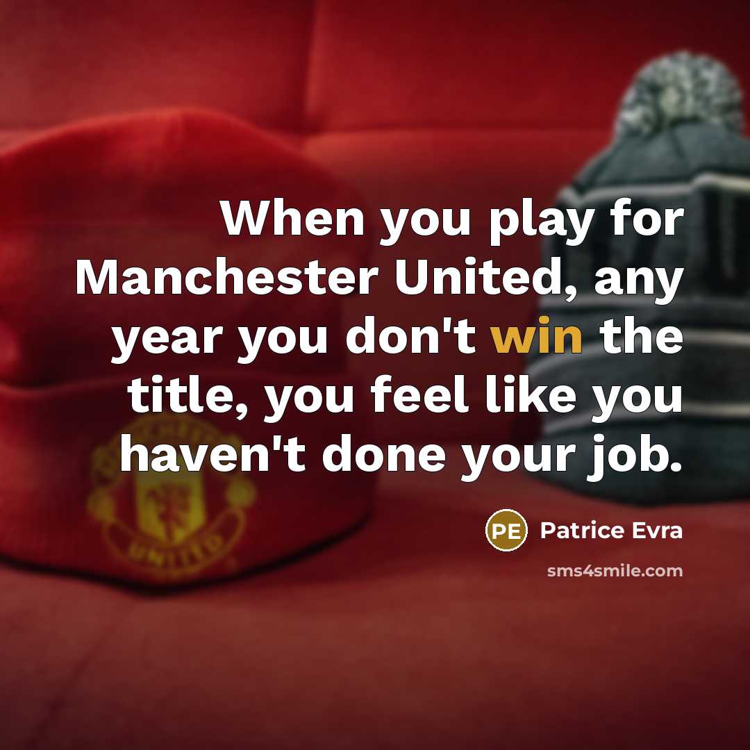 “When you play for Manchester United, any year you don't…” quote by Patrice Evra