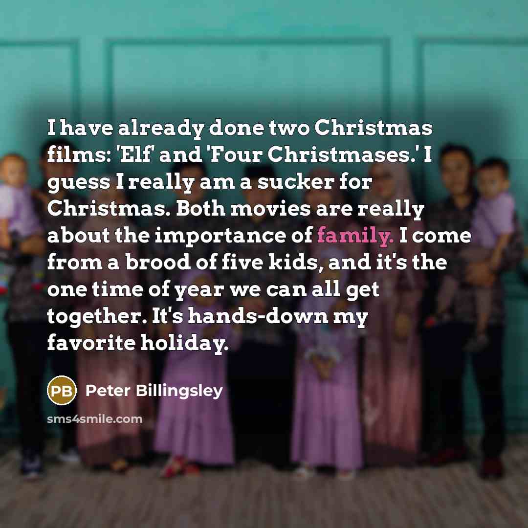“I have already done two Christmas films: 'Elf' and 'Four…” quote by Peter Billingsley
