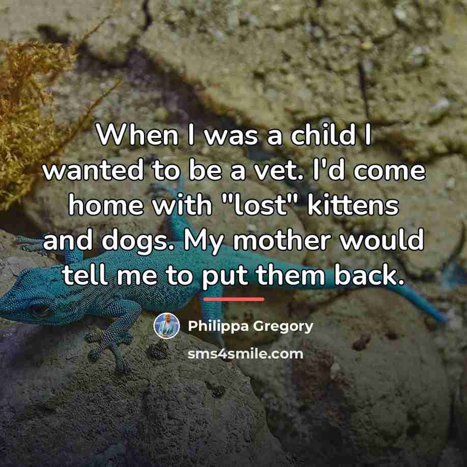 “When I was a child I wanted to be a…” quote by Philippa Gregory