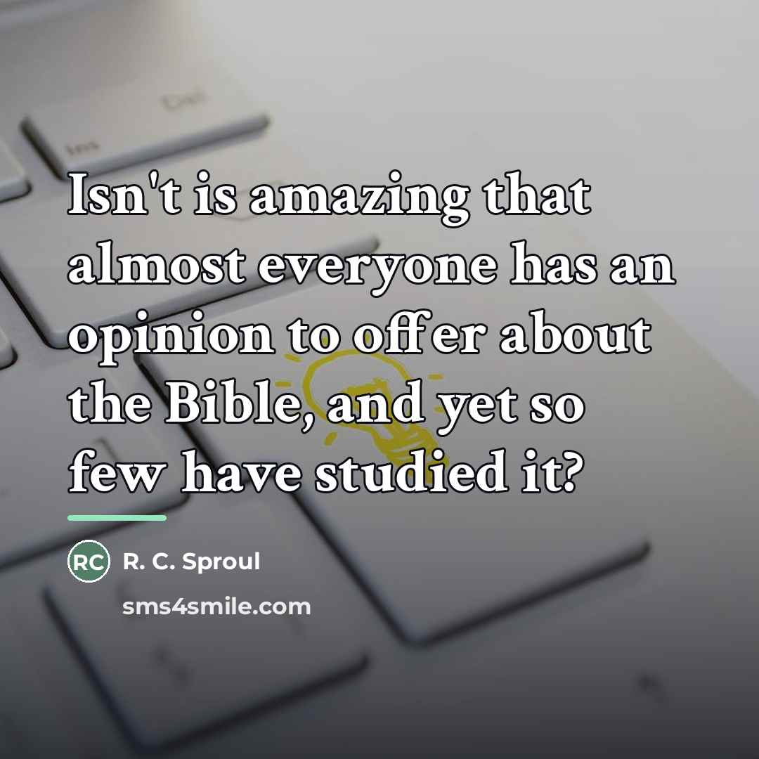 “Isn't is amazing that almost everyone has an opinion to…” quote by R. C. Sproul