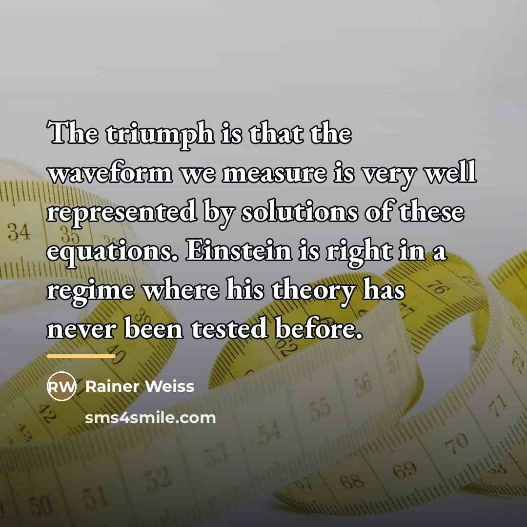 “The triumph is that the waveform we measure is very…” quote by Rainer Weiss