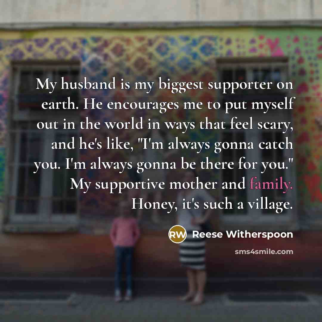 “My husband is my biggest supporter on earth. He encourages…” quote by Reese Witherspoon