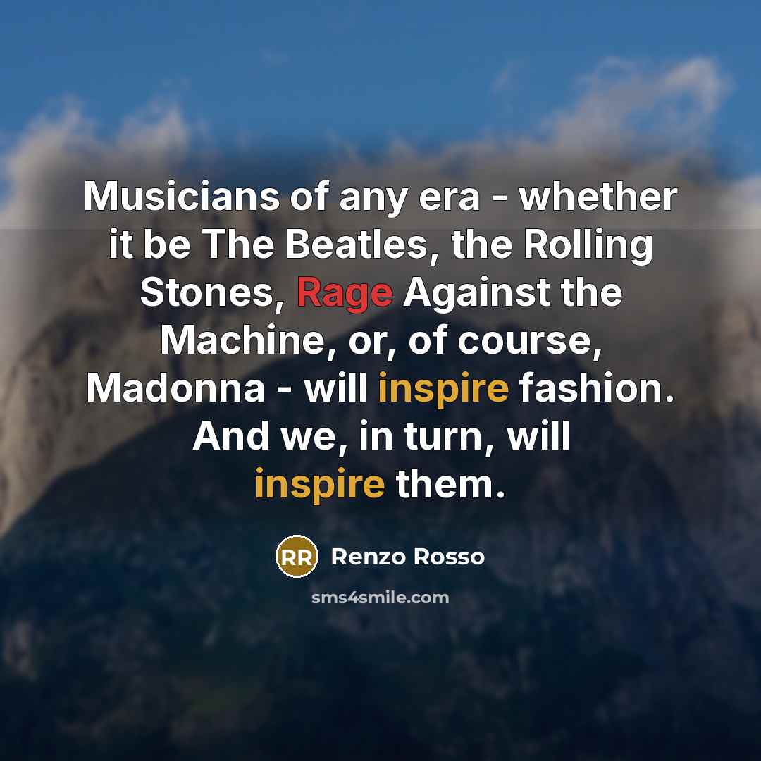 “Musicians of any era - whether it be The Beatles,…” quote by Renzo Rosso