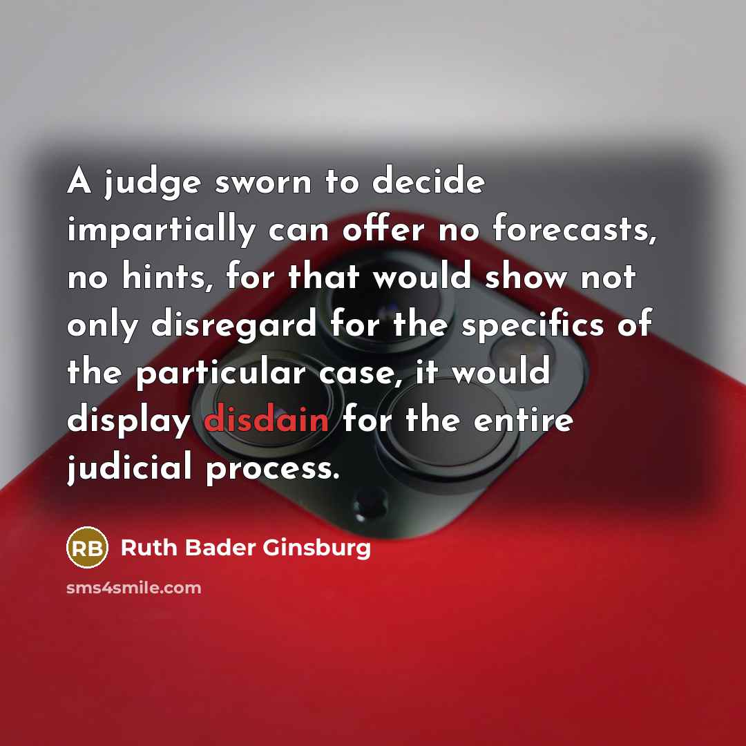 “A judge sworn to decide impartially can offer no forecasts,…” quote by Ruth Bader Ginsburg