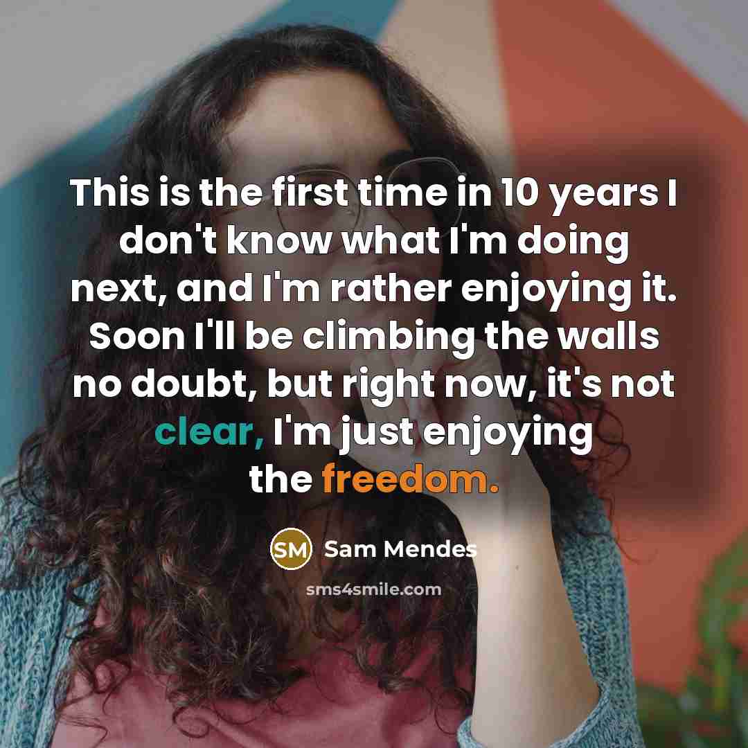 “This is the first time in 10 years I don't…” quote by Sam Mendes