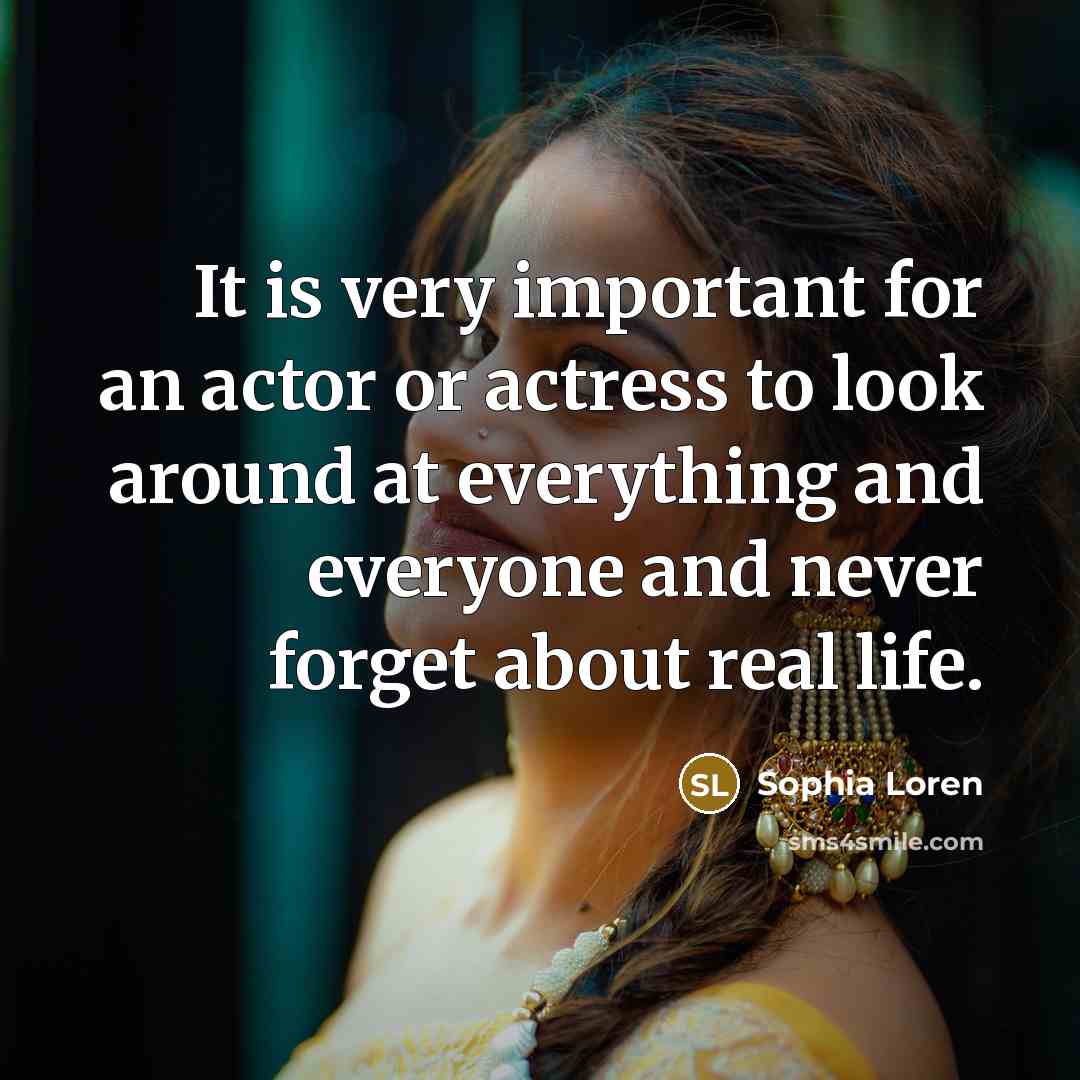 “It is very important for an actor or actress to…” quote by Sophia Loren