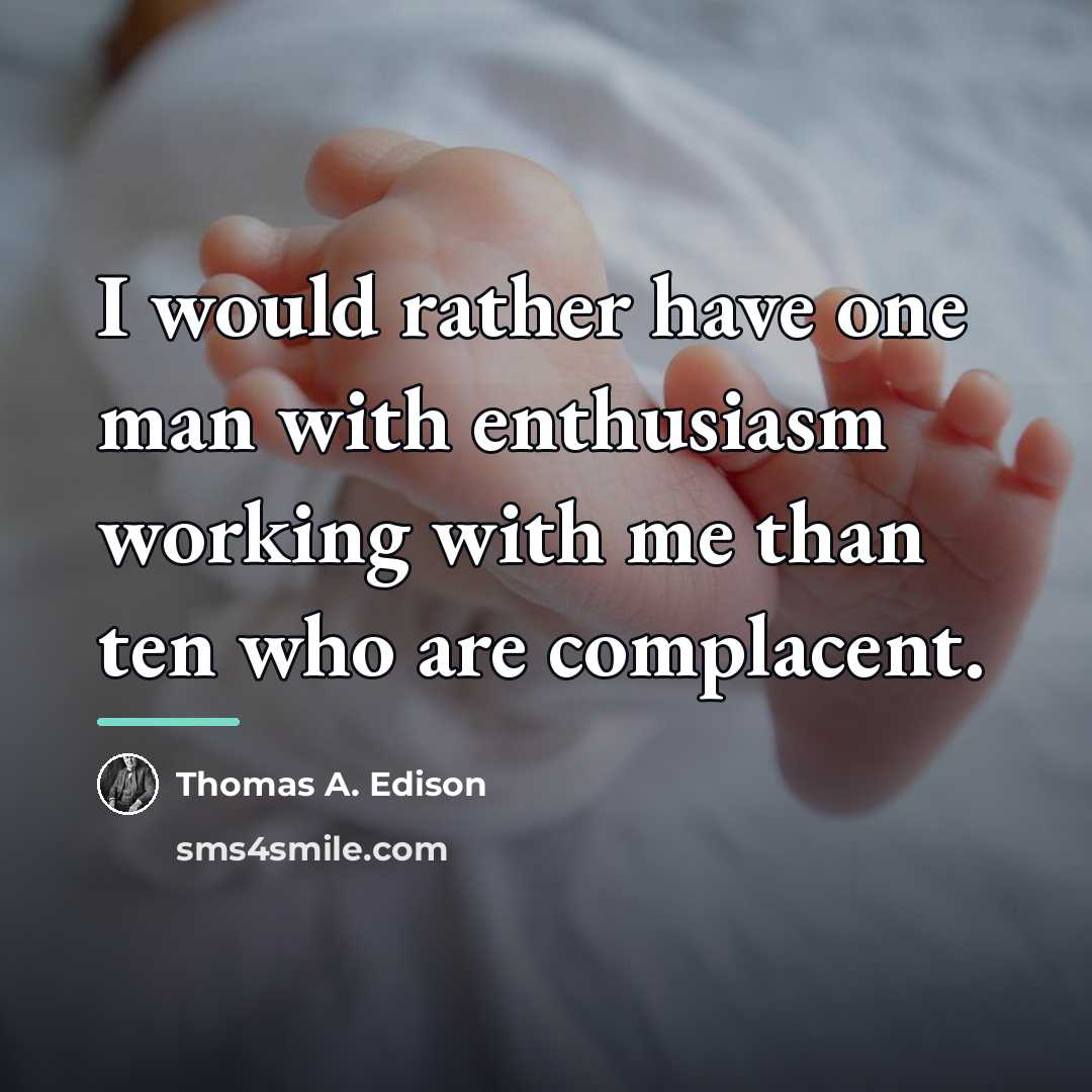 “I would rather have one man with enthusiasm working with…” quote by Thomas A. Edison