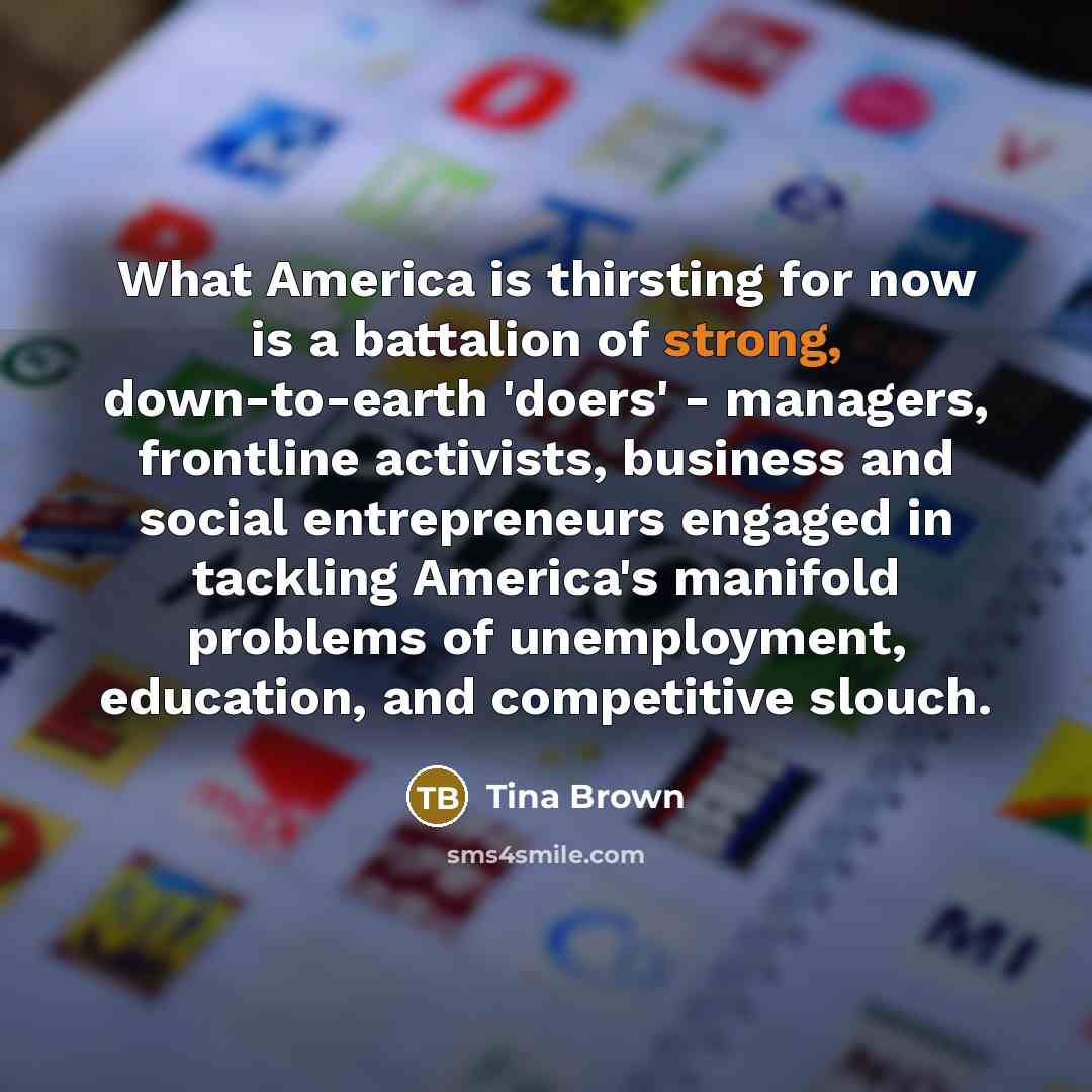 “What America is thirsting for now is a battalion of…” quote by Tina Brown