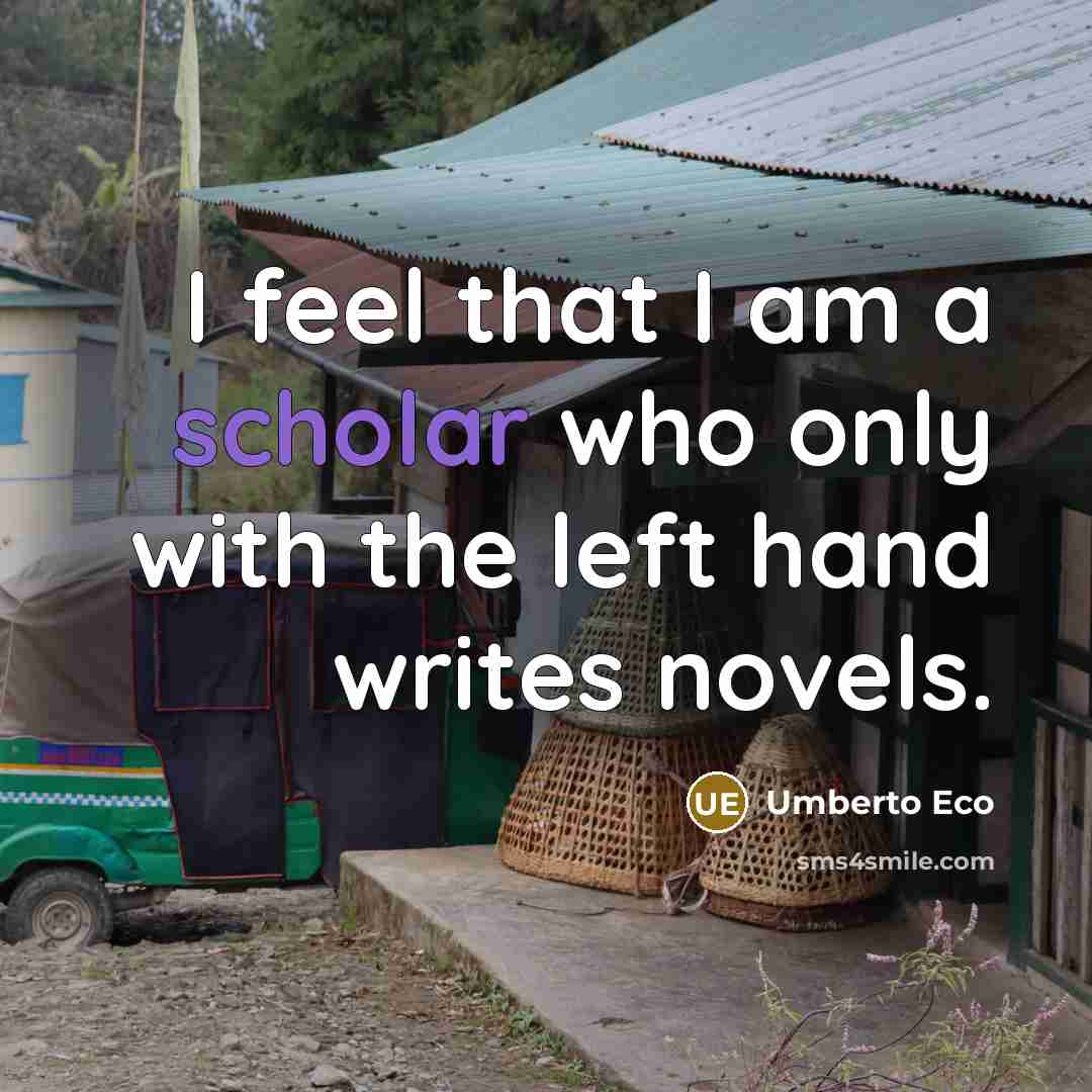 “I feel that I am a scholar who only with…” quote by Umberto Eco