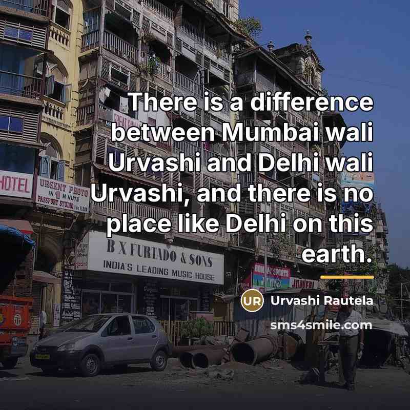 “There is a difference between Mumbai wali Urvashi and Delhi…” quote by Urvashi Rautela