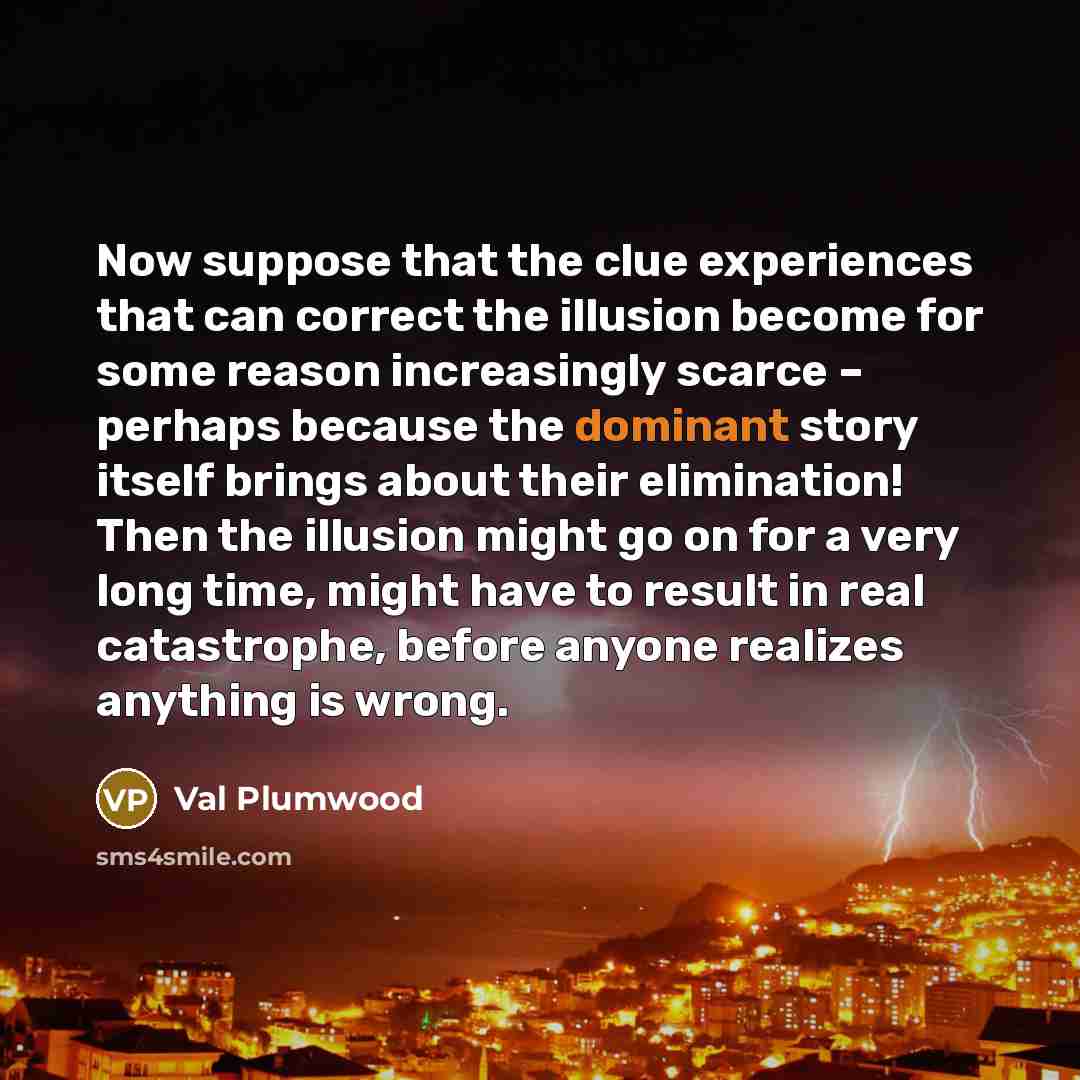 “Now suppose that the clue experiences that can correct the…” quote by Val Plumwood