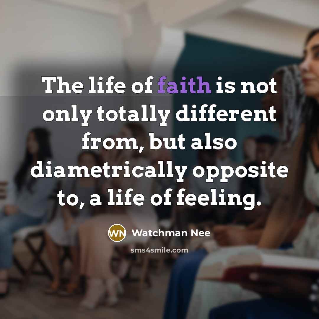 “The life of faith is not only totally different from,…” quote by Watchman Nee