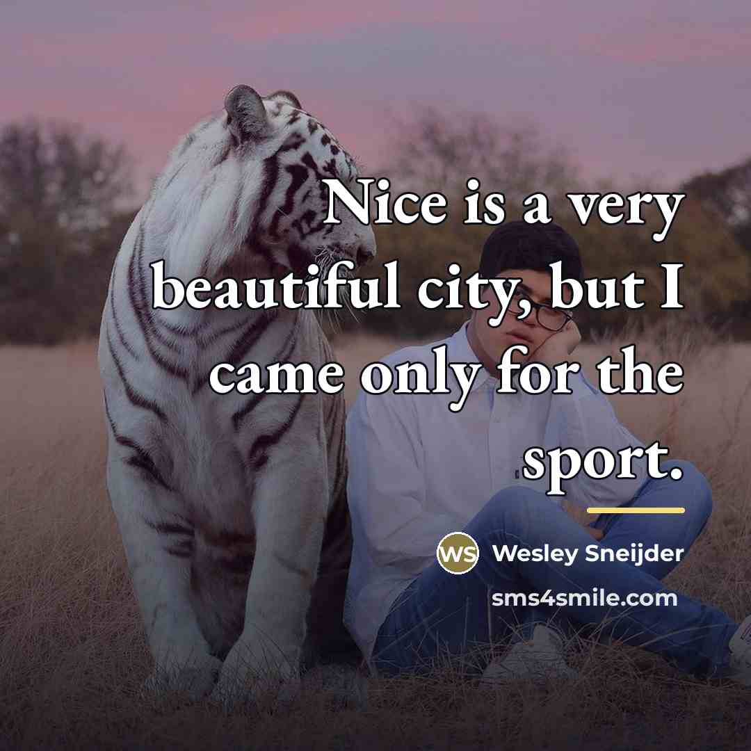 “Nice is a very beautiful city, but I came only…” quote by Wesley Sneijder