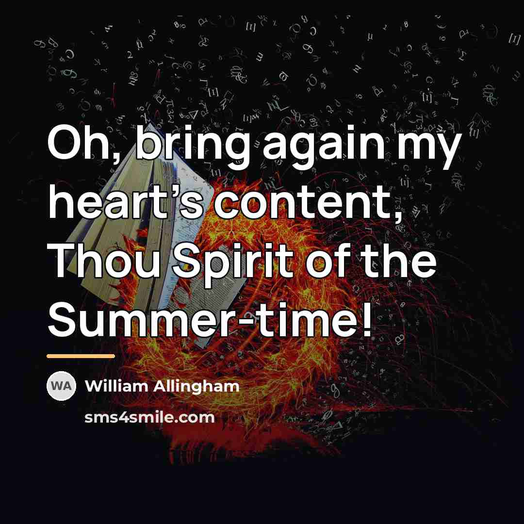 “Oh, bring again my heart's content, Thou Spirit of the…” quote by William Allingham