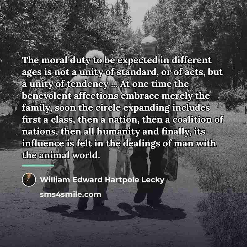 “The moral duty to be expected in different ages is…” quote by William Edward Hartpole Lecky