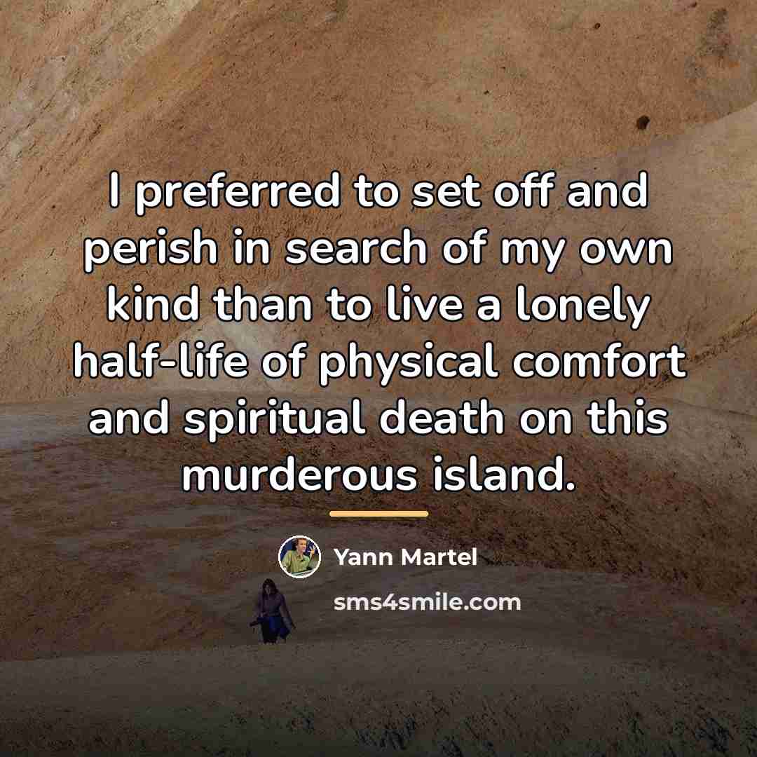 “I preferred to set off and perish in search of…” quote by Yann Martel