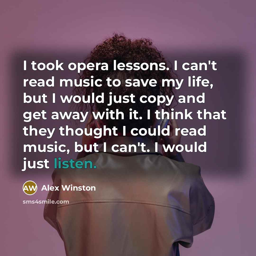 “I took opera lessons. I can't read music to save…” quote by Alex Winston