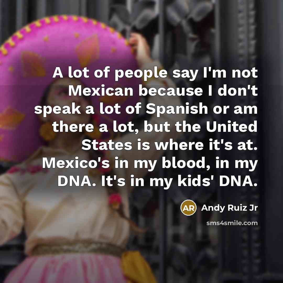 “A lot of people say I'm not Mexican because I…” quote by Andy Ruiz Jr