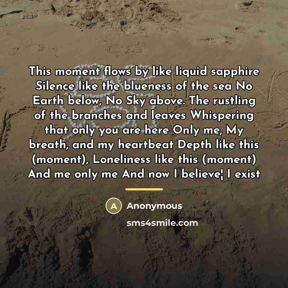 “This moment flows by like liquid sapphire Silence like the…” quote by Anonymous