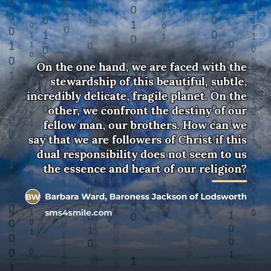 “On the one hand, we are faced with the stewardship…” quote by Barbara Ward, Baroness Jackson of Lodsworth