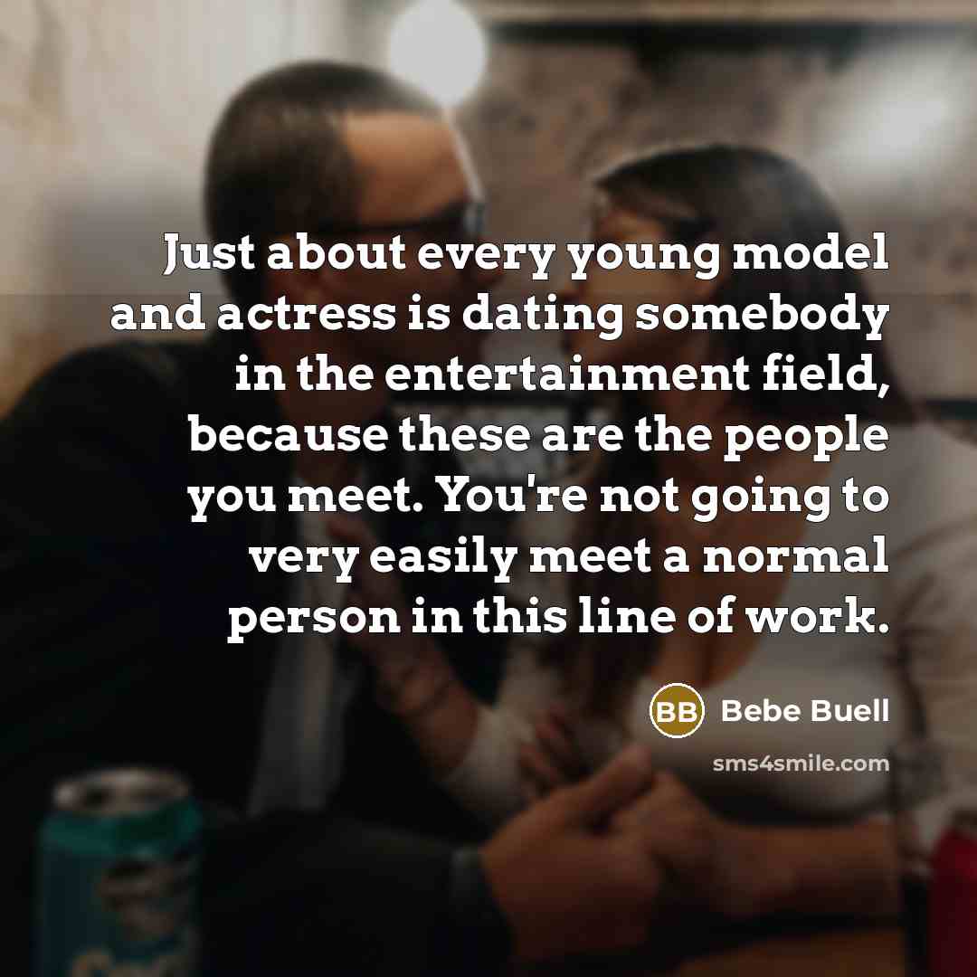 “Just about every young model and actress is dating somebody…” quote by Bebe Buell