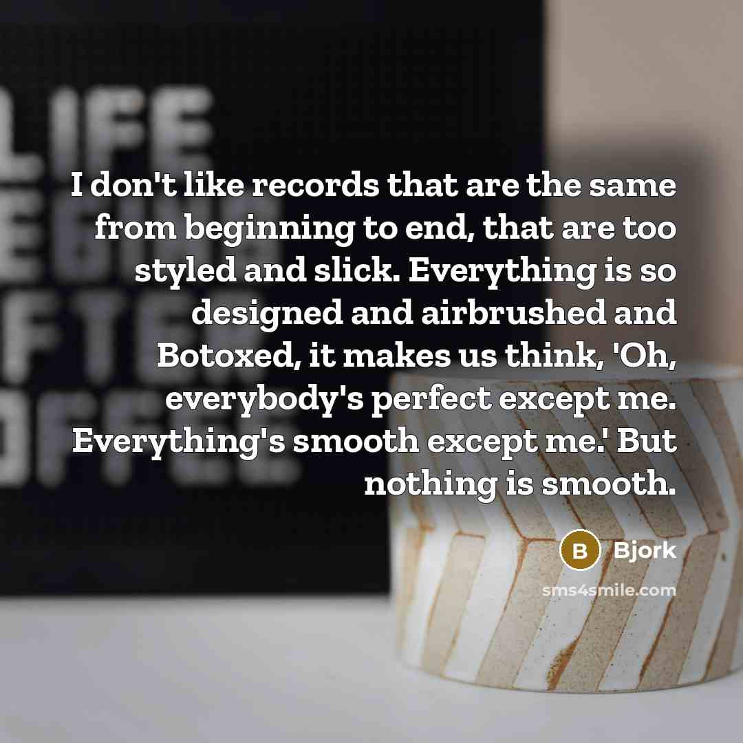 “I don't like records that are the same from beginning…” quote by Bjork