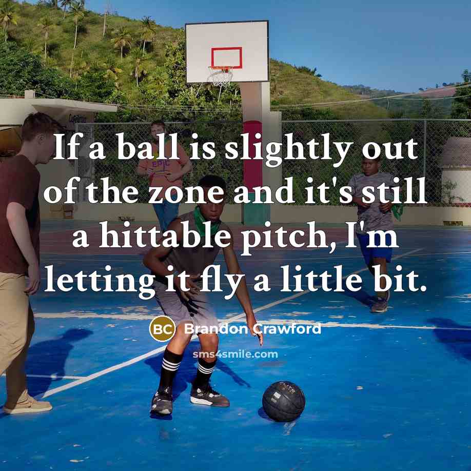 “If a ball is slightly out of the zone and…” quote by Brandon Crawford