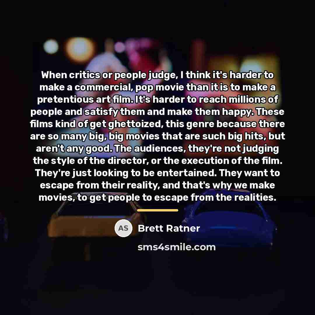 “When critics or people judge, I think it's harder to…” quote by Brett Ratner