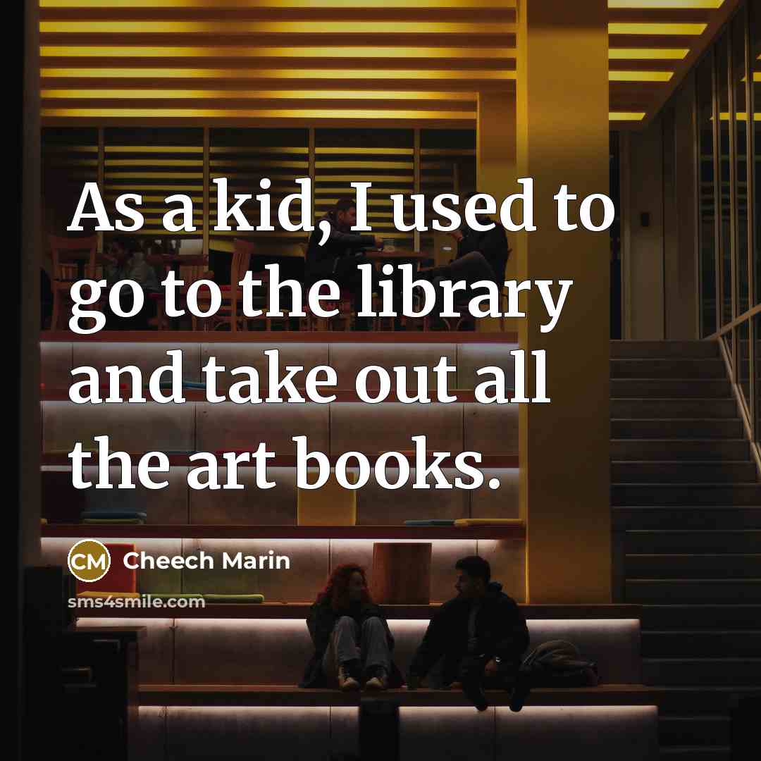 “As a kid, I used to go to the library…” quote by Cheech Marin