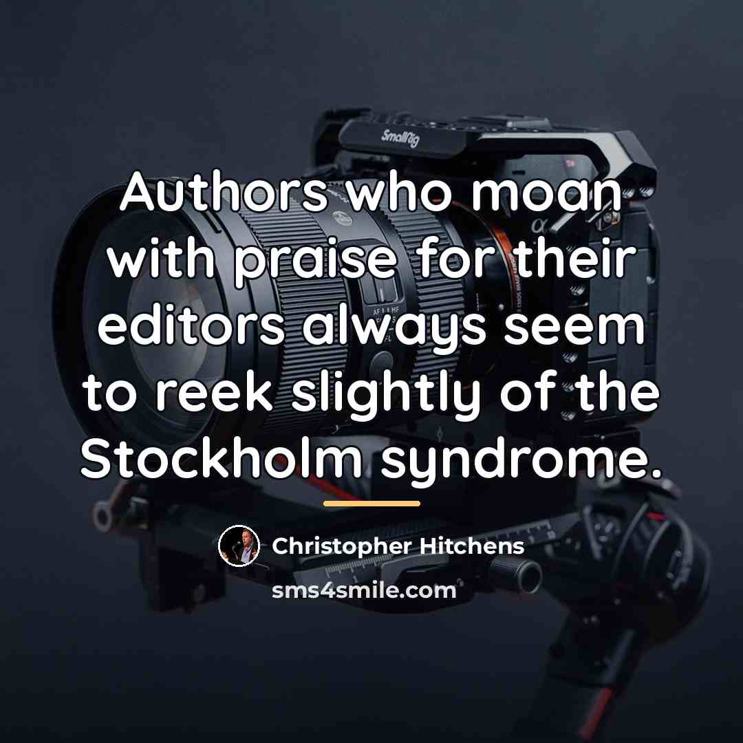 “Authors who moan with praise for their editors always seem…” quote by Christopher Hitchens