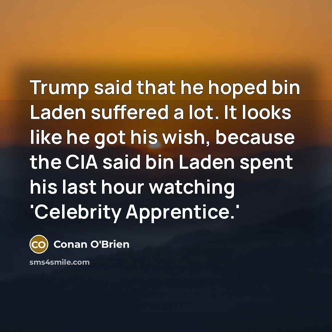 “Trump said that he hoped bin Laden suffered a lot.…” quote by Conan O'Brien