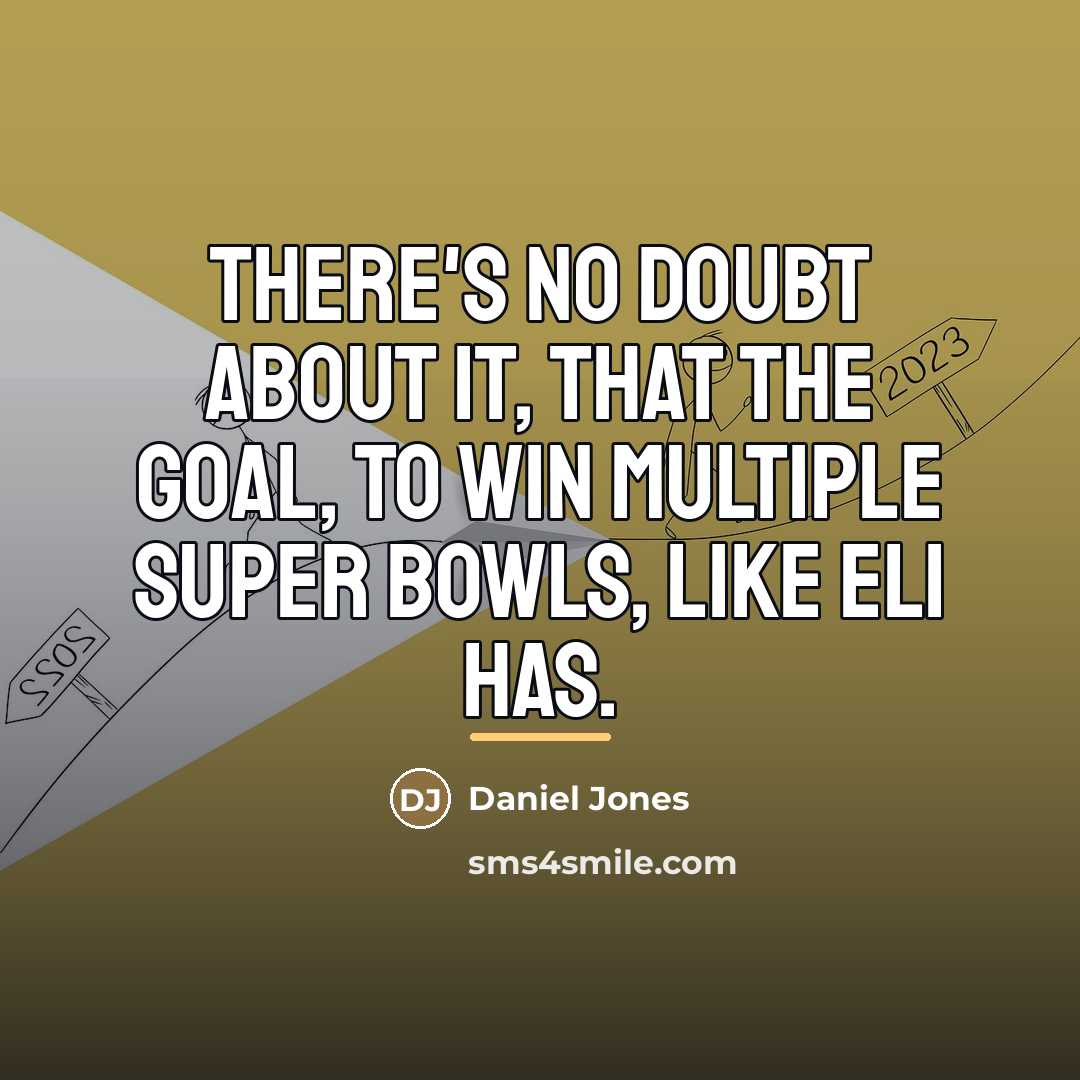 “There's no doubt about it, that the goal, to win…” quote by Daniel Jones