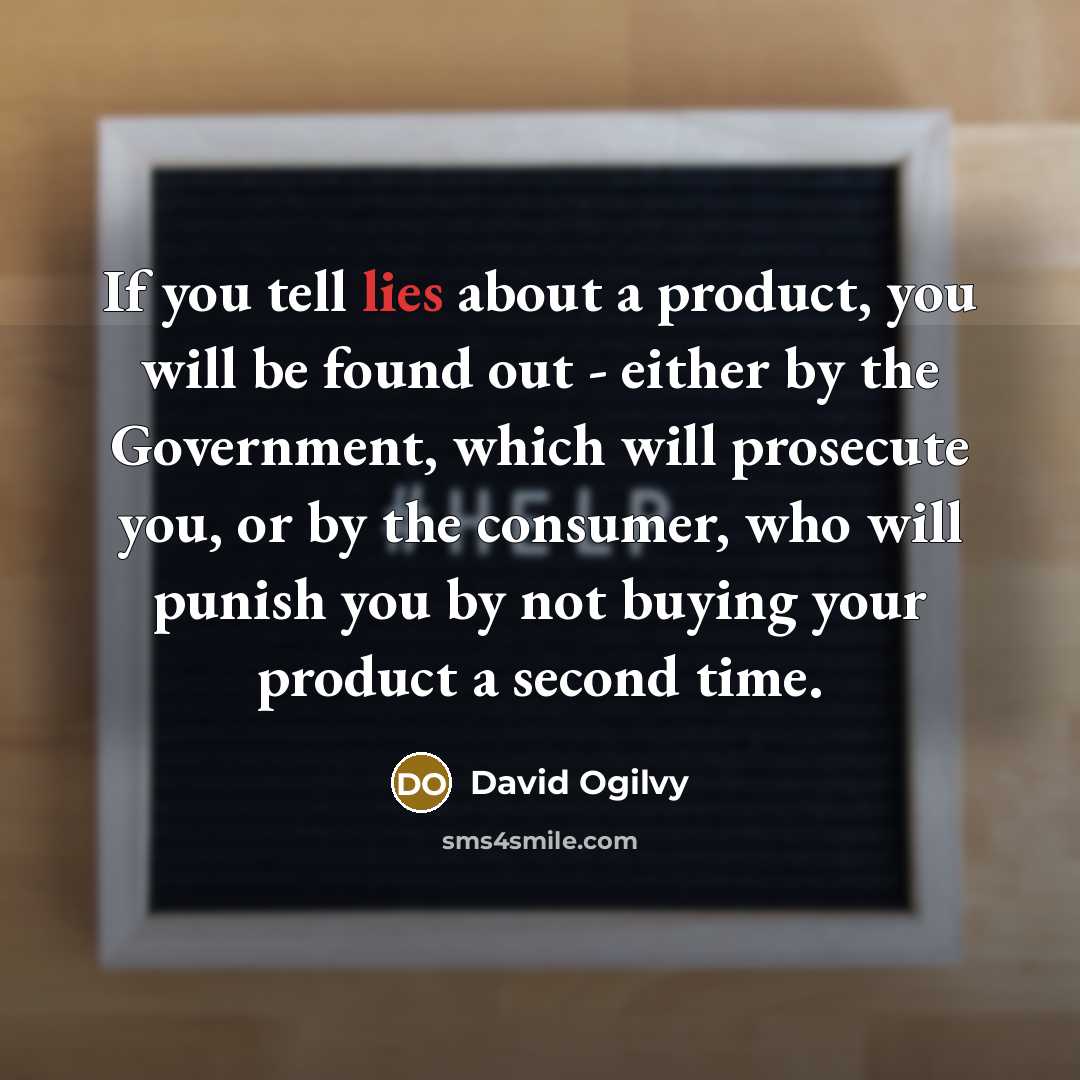 “If you tell lies about a product, you will be…” quote by David Ogilvy