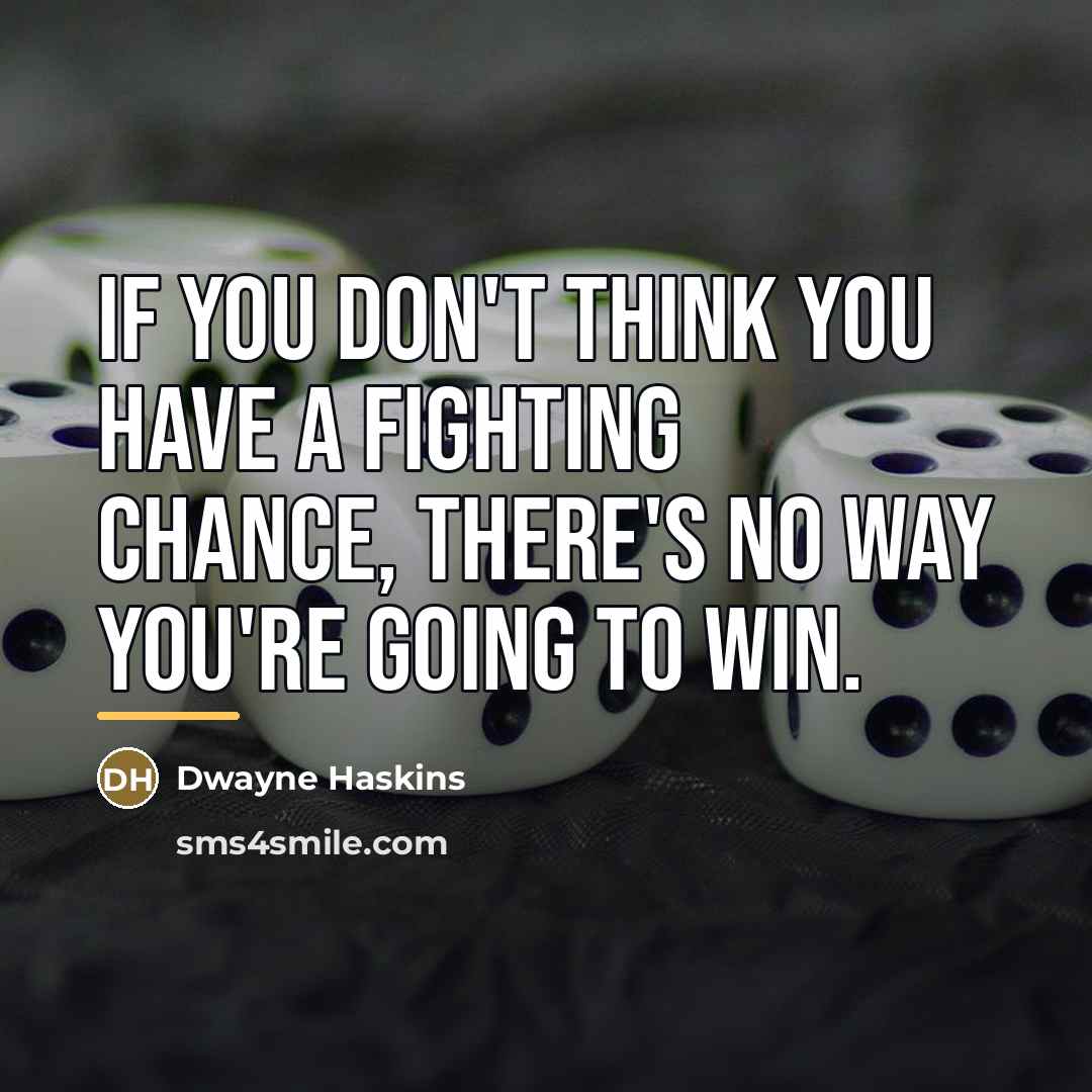 “If you don't think you have a fighting chance, there's…” quote by Dwayne Haskins