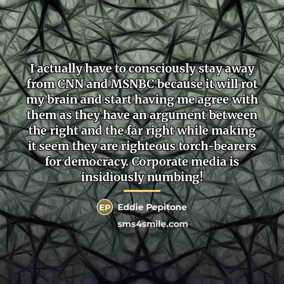 “I actually have to consciously stay away from CNN and…” quote by Eddie Pepitone