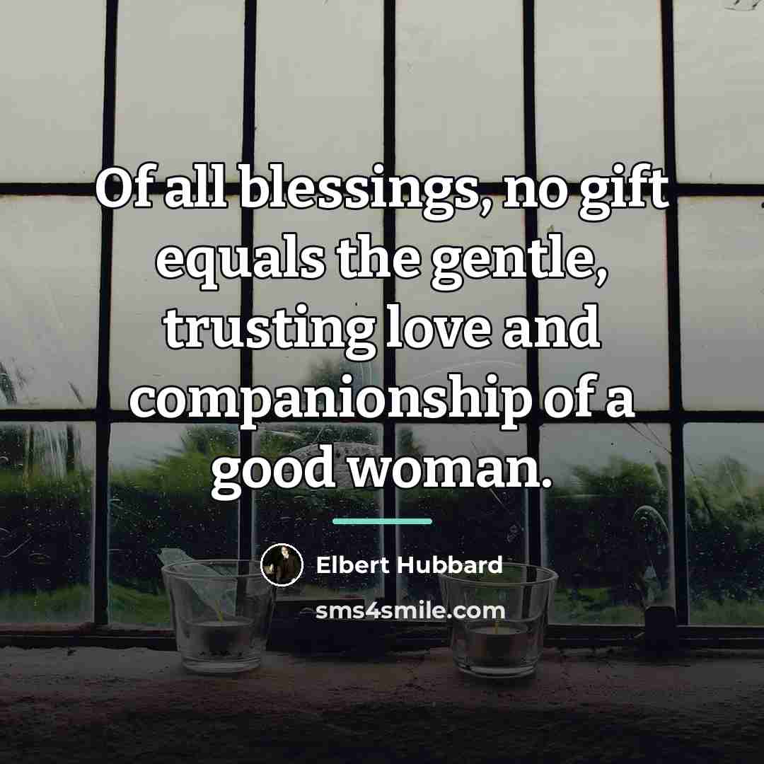 “Of all blessings, no gift equals the gentle, trusting love…” quote by Elbert Hubbard