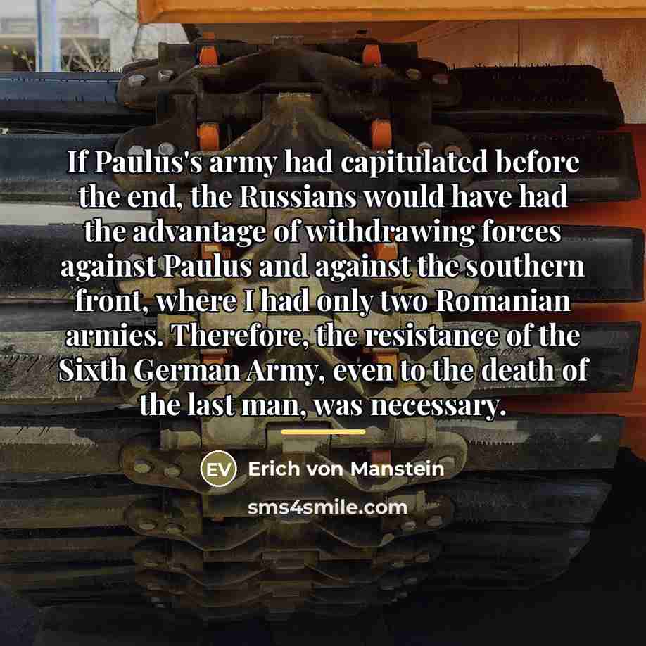 “If Paulus's army had capitulated before the end, the Russians…” quote by Erich von Manstein