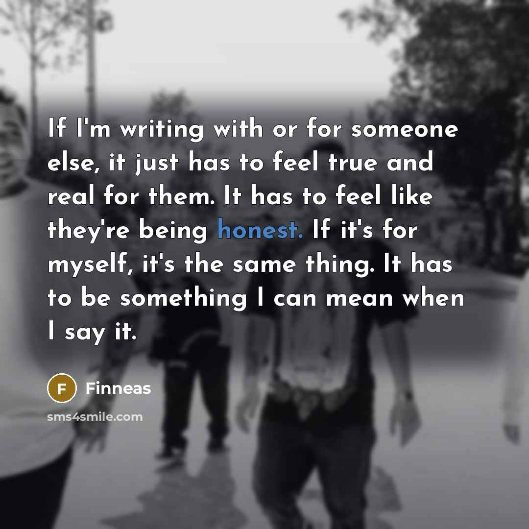 “If I'm writing with or for someone else, it just…” quote by Finneas